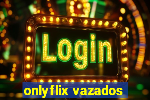 onlyflix vazados